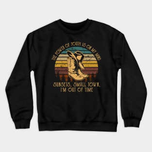 The Power Of Youth Is On My Mind Sunsets, Small Town, I'm Out Of Time Music Whiskey Cups Crewneck Sweatshirt